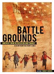 BATTLEGROUNDS America's War in Education and Finance A View from the Front Lines,1770679545,9781770679542