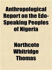 Anthropological Report on the Edo-Speaking Peoples of Nigeria,1151893234,9781151893239