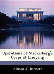 Operations of Stackelberg's Corps at Liaoyang,1288292147,9781288292141