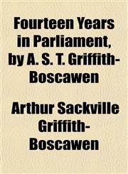 Fourteen Years in Parliament, by A. S. T. Griffith-Boscawen,1152539035,9781152539037