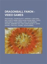 Dragonball Fanon - Video games Dragon Ball: Raging Blast 5, Android 4, Anti-Goku, Anti-Vegeta, Banna, Bean, Bulma, Bulma Brief, Force Kamehameha, Goku(DBRB5), Goku, Goten(DBRB5), Holden, Janbemba Itaci, Ran, Super Saiyan 11,1234787504,9781234787509