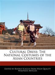 Cultural Dress The National Costumes of the Asian Countries,1241130582,9781241130589