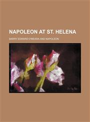 Napoleon at St. Helena (Volume 1),1150577509,9781150577505