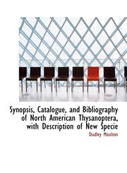 Synopsis, Catalogue, and Bibliography of North American Thysanoptera, with Description of New Specie,1140649809,9781140649809