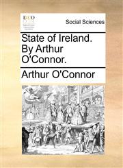 State of Ireland. By Arthur O'Connor.,1140712012,9781140712015