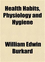Health Habits, Physiology and Hygiene,1152283553,9781152283558