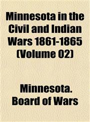 Minnesota in the Civil and Indian Wars 1861-1865 (Volume 02),1152671189,9781152671188