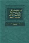 ...a Bibliographical Sketch of the Aldine Press at Venice - Primary Source Edition,1287736629,9781287736622