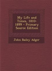 My Life and Times, 1810-1899 - Primary Source Edition,1294554301,9781294554301