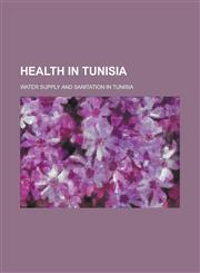 Health in Tunisia Aviation Accidents and Incidents in Tunisia, Cemeteries in Tunisia, People Murdered in Tunisia, Reservoirs in Tunisia,115608623X,9781156086230