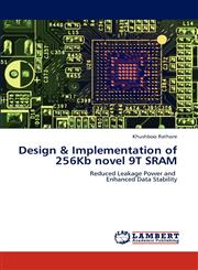 Design & Implementation of 256Kb novel 9T SRAM,3848435845,9783848435845