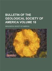 Bulletin of the Geological Society of America Volume 18,1236241185,9781236241184