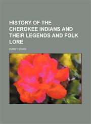 History of the Cherokee Indians and their legends and folk lore,115338325X,9781153383257