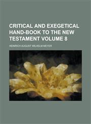 Critical and Exegetical Hand-Book to the New Testament Volume 8,1152708597,9781152708594