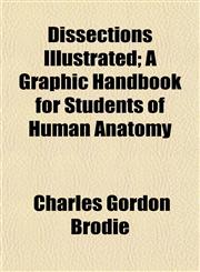 Dissections Illustrated; A Graphic Handbook for Students of Human Anatomy,1152519247,9781152519244