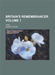 Britain's remembrancer; (1628) Volume 1,1236868714,9781236868718