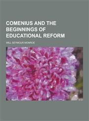 Comenius and the Beginnings of Educational Reform,1230379851,9781230379852