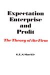 Expectation, Enterprise and Profit The Theory of the Firm,0202309495,9780202309491