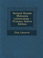 Suomen Kansan Muinaisia Loitsurunoja - Primary Source Edition,1294553259,9781294553250