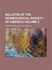 Bulletin of the Seismological Society of America Volume 3,1230153594,9781230153599