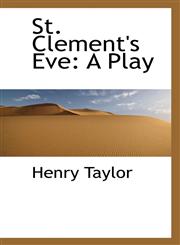 St. Clement's Eve A Play,1103709585,9781103709588