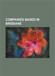 Companies Based in Brisbane Antidote Films (Australia), Anywhere Theatre Festival (Brisbane), Australian Agricultural Company, Ballet Theatre of Q,1230662022,9781230662022