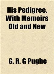 His Pedigree, With Memoirs Old and New,1152939262,9781152939264
