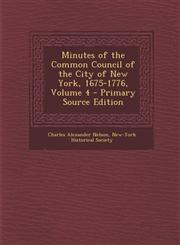 Minutes of the Common Council of the City of New York, 1675-1776, Volume 4 - Primary Source Edition,1294142267,9781294142263