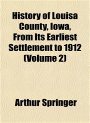 History of Louisa County, Iowa, From Its Earliest Settlement to 1912 (Volume 2),1152546104,9781152546103