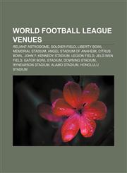 World Football League venues Reliant Astrodome, Soldier Field, Liberty Bowl Memorial Stadium, Angel Stadium of Anaheim, Citrus Bowl,1155507428,9781155507422