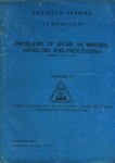 Symposium on Problems of Wear in Mineral Handling and Processing - January 28-29, 1977 - Platinum Jubilee