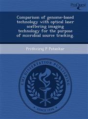 Comparison of genome-based technology with optical laser scattering imaging technology for the purpose of microbial source tracking.,1249072964,9781249072966
