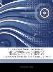 Articles On Hurricane Noel, including Meteorological History Of Hurricane Noel, Effects Of Hurricane Noel In The United States,1242570160,9781242570162