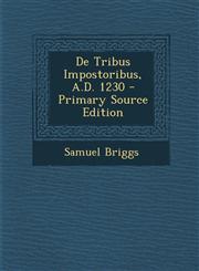de Tribus Impostoribus, A.D. 1230,1289411913,9781289411916