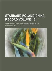 Standard Poland-China record Volume 10,1130889440,9781130889444