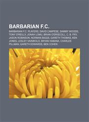 Barbarian F.C. Barbarian F.C. players, David Campese, Sammy Woods, Tony O'Reilly, Jonah Lomu, Brian O'Driscoll, C. B. Fry, Jason Robinson,115669244X,9781156692448