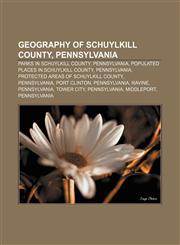 Geography of Schuylkill County, Pennsylvania Parks in Schuylkill County, Pennsylvania, Populated places in Schuylkill County, Pennsylvania,1233291505,9781233291502