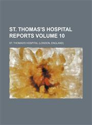 St. Thomas's Hospital reports Volume 10,1130629856,9781130629859