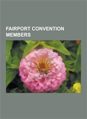 Fairport Convention Members Dave Mattacks, Richard Thompson, Sandy Denny, Dave Pegg, Dave Swarbrick, Judy Dyble, Simon Nicol, Iain Matthews, Ashle,1230502556,9781230502557