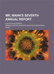 Mr. Mann's Seventh Annual Report; Education in Europe,1151214620,9781151214621