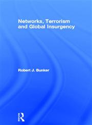 Networks, Terrorism and Global Insurgency,0415348196,9780415348195