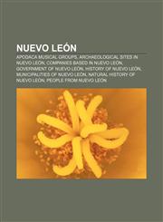 Nuevo León Apodaca musical groups, Archaeological sites in Nuevo León, Companies based in Nuevo León, Government of Nuevo León,1156856922,9781156856925