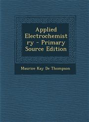 Applied Electrochemistry - Primary Source Edition,1293430498,9781293430491