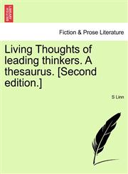 Living Thoughts of leading thinkers. A thesaurus. [Second edition.],1241100705,9781241100704