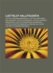 Luettelot hallitsijoista Luettelo Rooman keisareista, Luettelo Englannin hallitsijoista, Luettelo paaveista, Luettelo Ateenan arkonteista,123193249X,9781231932490