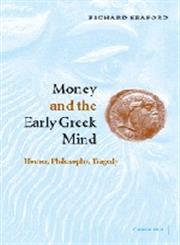 Money and the Early Greek Mind Homer, Philosophy, Tragedy,0521539927,9780521539920