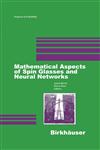 Mathematical Aspects of Spin Glasses and Neural Networks,0817638636,9780817638634