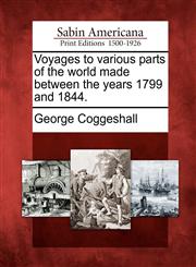 Voyages to various parts of the world made between the years 1799 and 1844.,1275845207,9781275845206