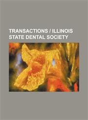 Transactions | Illinois State Dental Society,1458946681,9781458946683