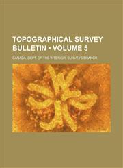 Topographical survey bulletin (Volume 5),1150961805,9781150961809
